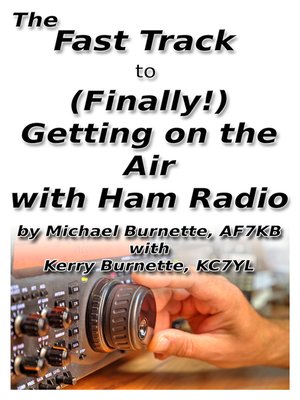 cover image of The Fast Track to (Finally!) Getting on the Air With Ham Radio